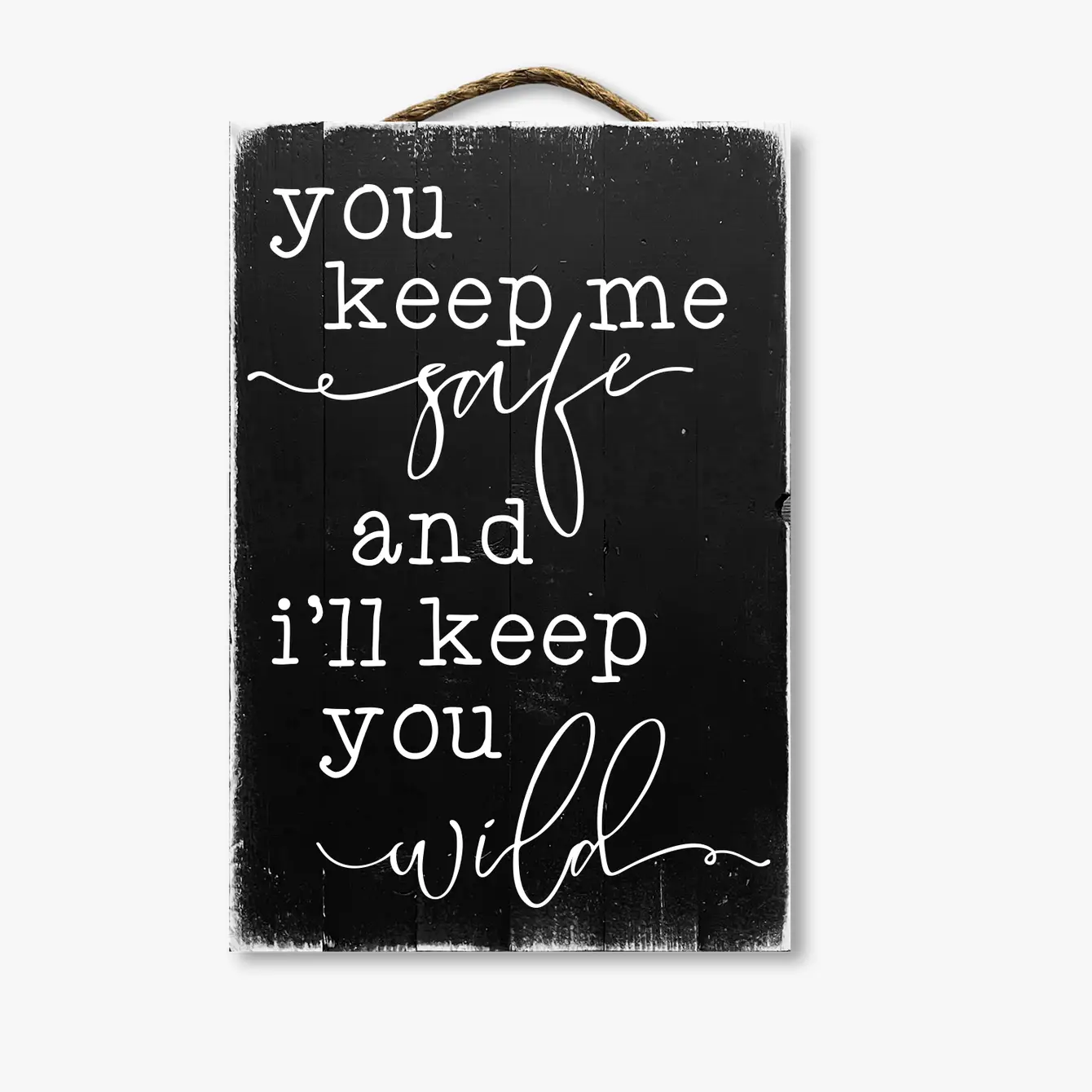 You keep me safe outlet I'll keep you wild - Signs