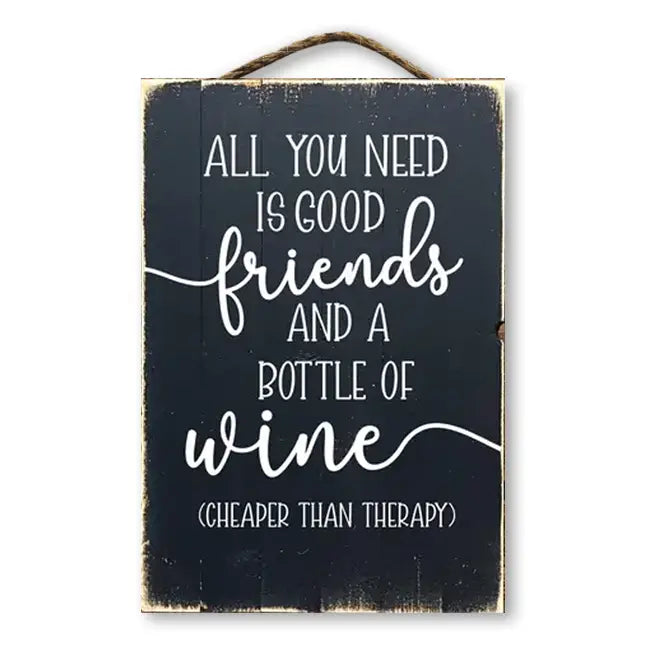 All You Need Is Good Friends And A Bottle Of Wine...