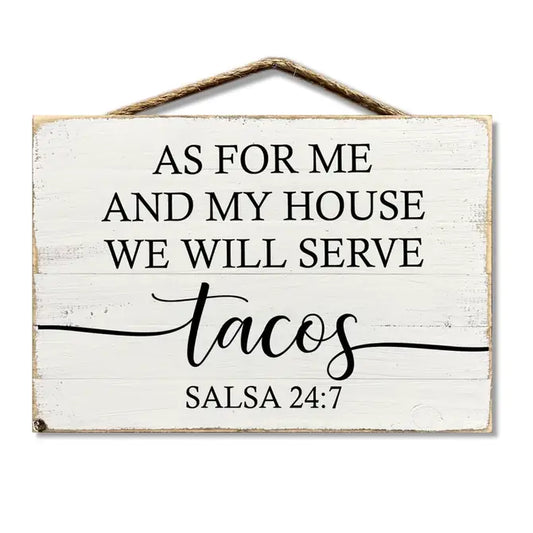 As For Me And My House We Will Serve Tacos Salsa 24:7