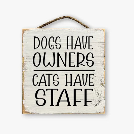 Dogs Have Owners Cats Have Staff