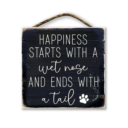 Happiness Starts With A Wet Nose And Ends With A Tail