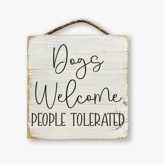 Dogs Welcome People Tolerated