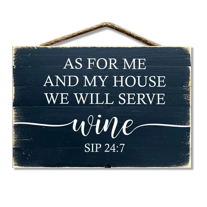 As For Me And My House We Will Serve Wine Sip 24:7