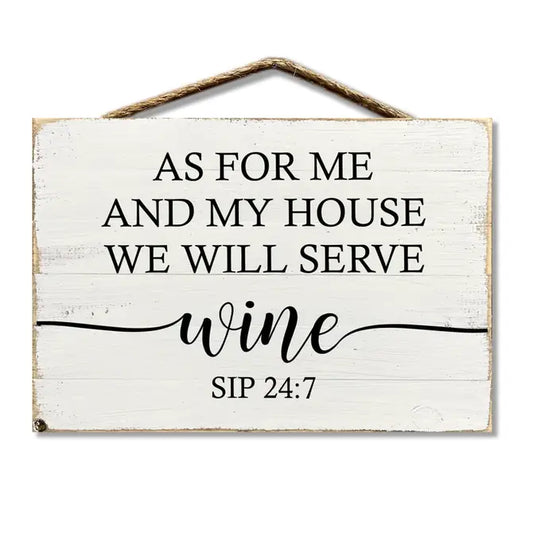 As For Me And My House We Will Serve Wine Sip 24:7