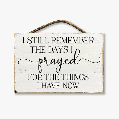 I Still Remember The Days I Prayed For The Things I Have Now