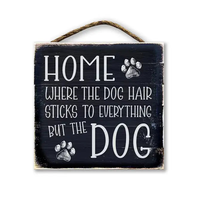 Home Is Where The Dog Hair Sticks To Everything...