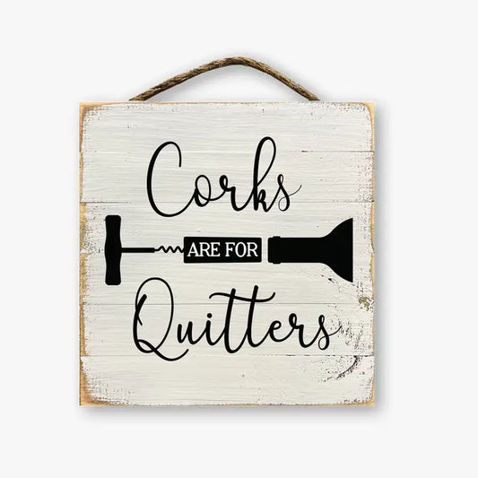 Corks Are For Quitters