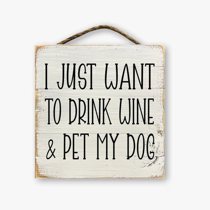 I Just Want To Drink Wine And Pet My Dog