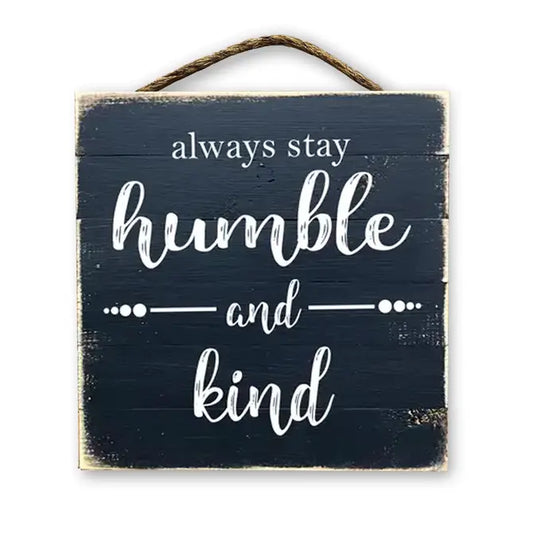 Always Stay Humble And Kind