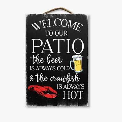 Welcome To Our Patio The Crawfish Is Always Hot...